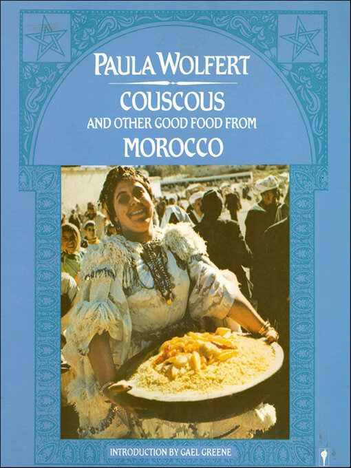Title details for Couscous and Other Good Food from Morocco by Paula Wolfert - Available